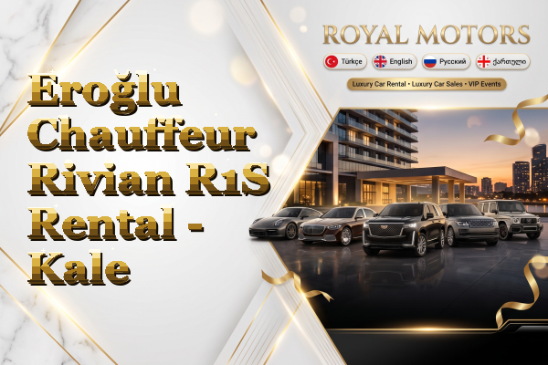 Eroğlu Chauffeur Rivian R1S Rental - Kale