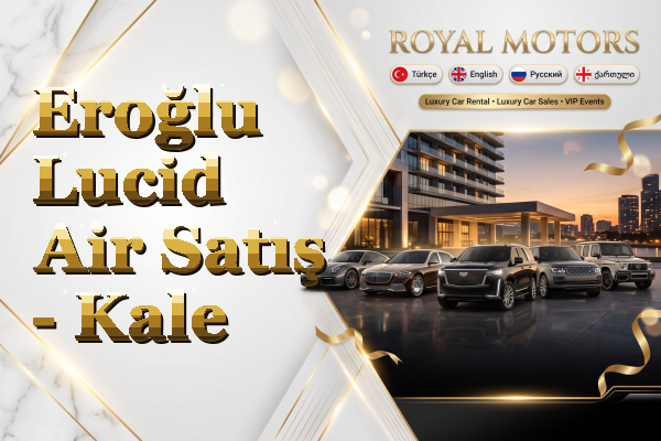 Eroğlu Lucid Air Satış - Kale