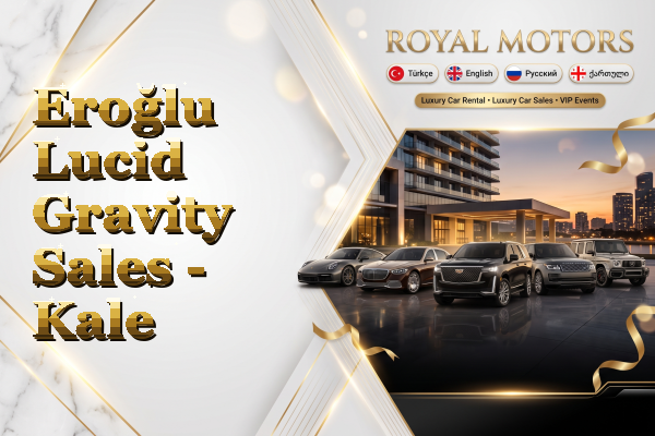Eroğlu Lucid Gravity Sales - Kale