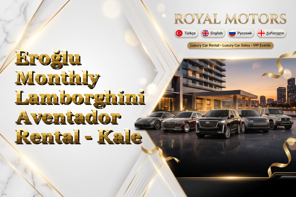 Eroğlu Monthly Lamborghini Aventador Rental - Kale