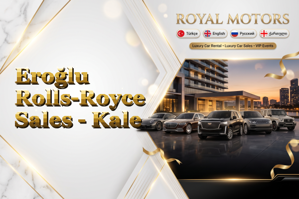 Eroğlu Rolls-Royce Sales - Kale