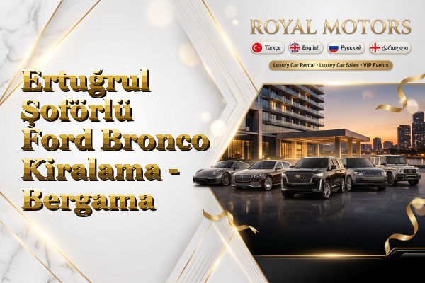 Ertuğrul Şoförlü Ford Bronco Kiralama - Bergama