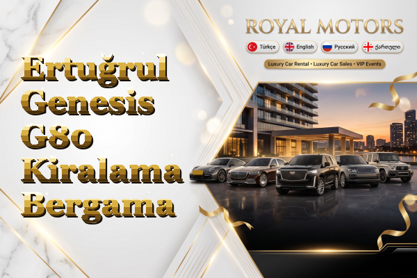 Ertuğrul Genesis G80 Kiralama - Bergama