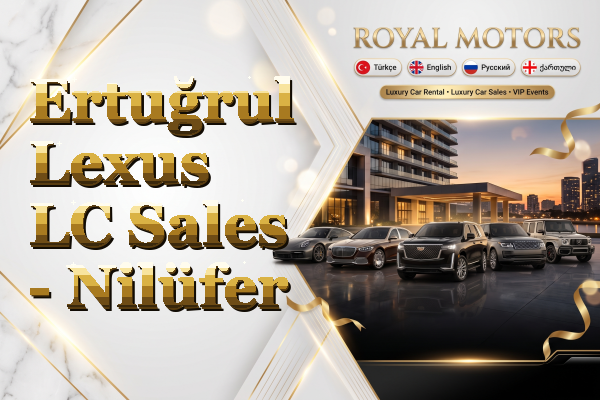 Ertuğrul Lexus LC Sales - Nilüfer