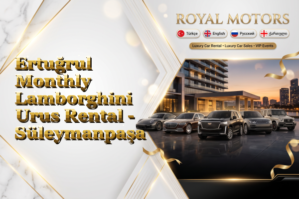 Ertuğrul Monthly Lamborghini Urus Rental - Süleymanpaşa