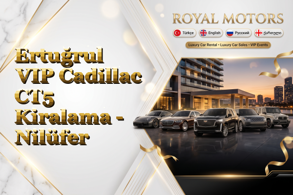 Ertuğrul VIP Cadillac CT5 Kiralama - Nilüfer