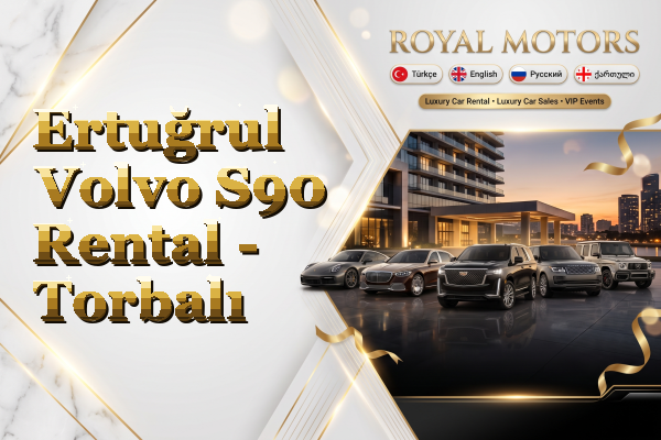 Ertuğrul Volvo S90 Rental - Torbalı