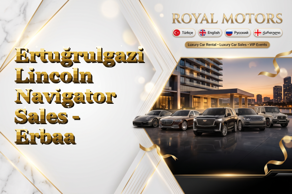 Ertuğrulgazi Lincoln Navigator Sales - Erbaa
