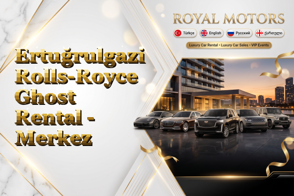 Ertuğrulgazi Rolls-Royce Ghost Rental - Merkez