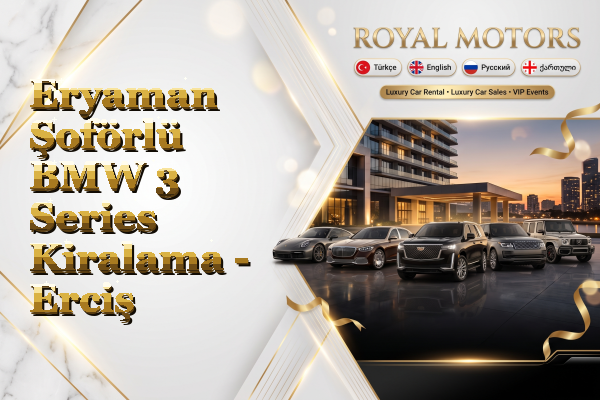 Eryaman Şoförlü BMW 3 Series Kiralama - Erciş