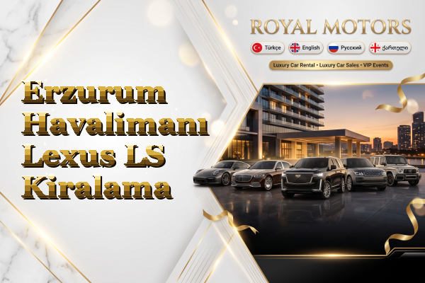 Erzurum Havalimanı Lexus LS Kiralama