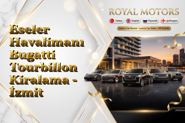 Eseler Havalimanı Bugatti Tourbillon Kiralama - İzmit