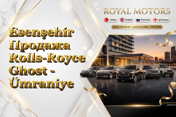 Esenşehir Продажа Rolls-Royce Ghost - Ümraniye