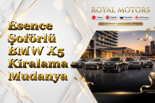 Esence Şoförlü BMW X5 Kiralama - Mudanya