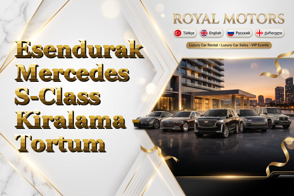 Esendurak Mercedes S-Class Kiralama - Tortum
