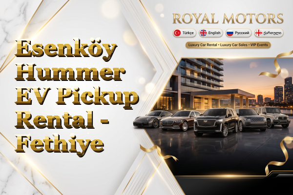 Esenköy Hummer EV Pickup Rental - Fethiye