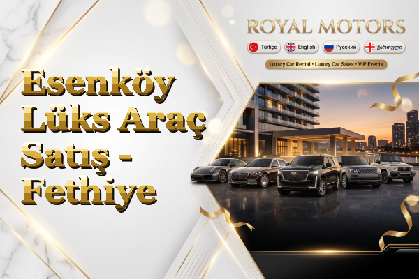 Esenköy Lüks Araç Satış - Fethiye