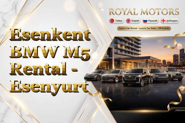 Esenkent BMW M5 Rental - Esenyurt