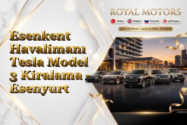 Esenkent Havalimanı Tesla Model 3 Kiralama - Esenyurt