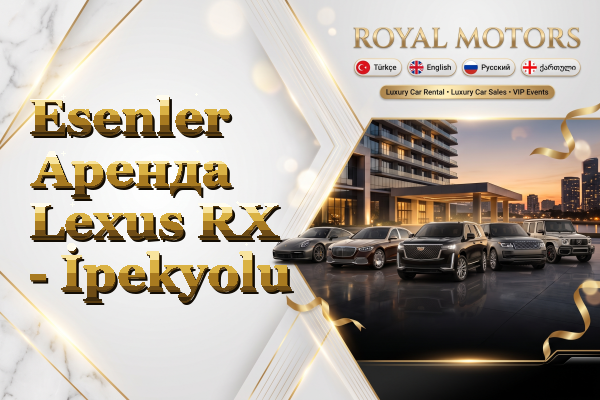 Esenler Аренда Lexus RX - İpekyolu