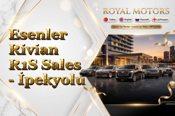 Esenler Rivian R1S Sales - İpekyolu