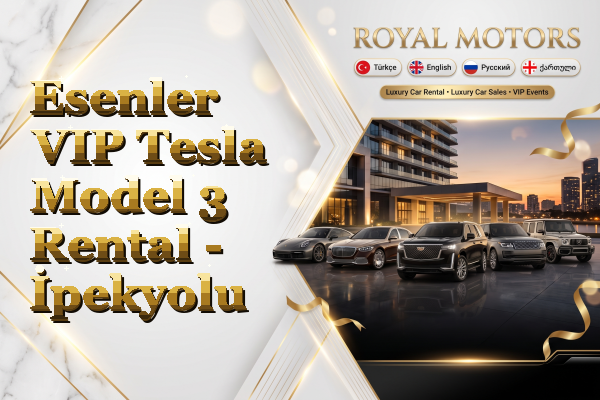 Esenler VIP Tesla Model 3 Rental - İpekyolu