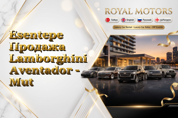 Esentepe Продажа Lamborghini Aventador - Mut