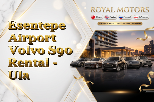 Esentepe Airport Volvo S90 Rental - Ula