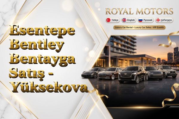 Esentepe Bentley Bentayga Satış - Yüksekova