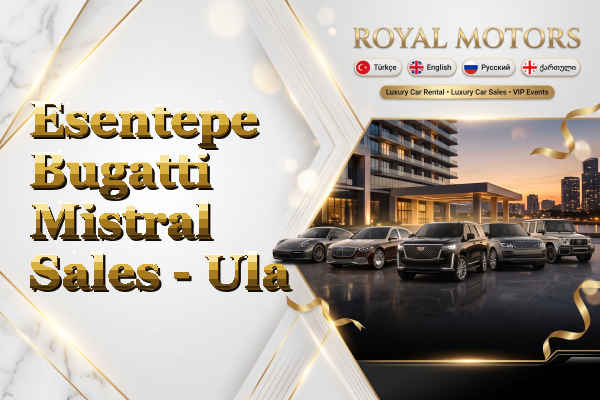 Esentepe Bugatti Mistral Sales - Ula