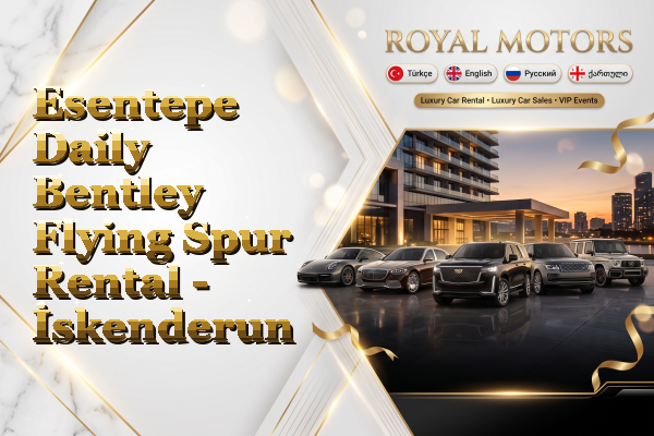 Esentepe Daily Bentley Flying Spur Rental - İskenderun