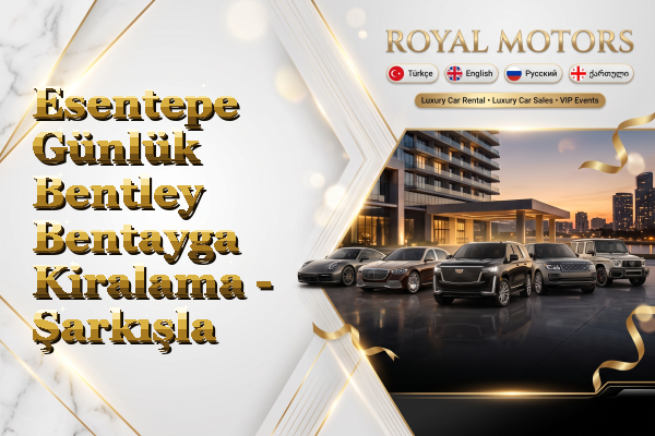 Esentepe Günlük Bentley Bentayga Kiralama - Şarkışla