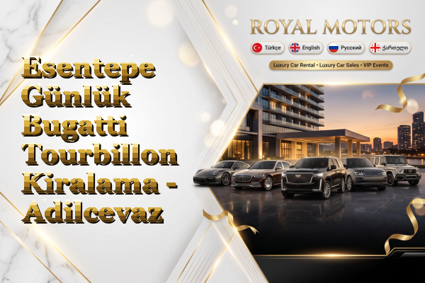 Esentepe Günlük Bugatti Tourbillon Kiralama - Adilcevaz