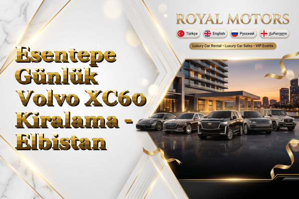 Esentepe Günlük Volvo XC60 Kiralama - Elbistan