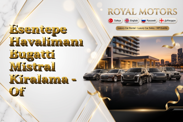 Esentepe Havalimanı Bugatti Mistral Kiralama - Of