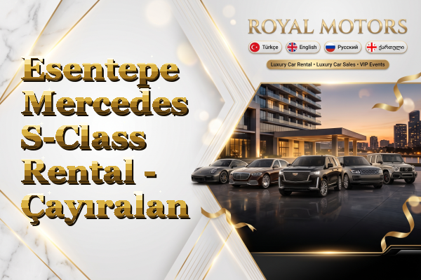 Esentepe Mercedes S-Class Rental - Çayıralan