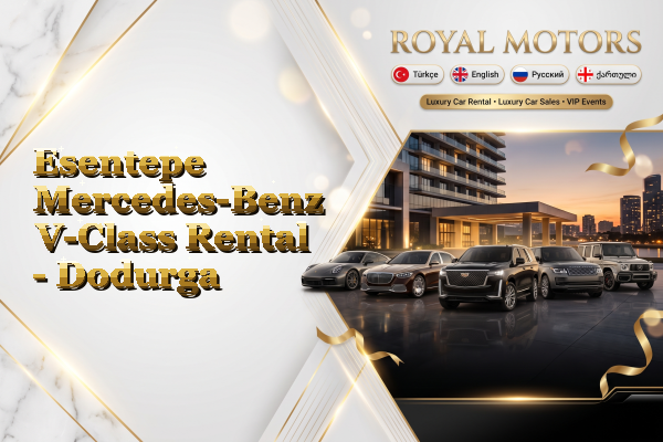 Esentepe Mercedes-Benz V-Class Rental - Dodurga