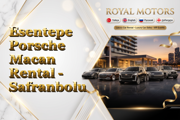 Esentepe Porsche Macan Rental - Safranbolu
