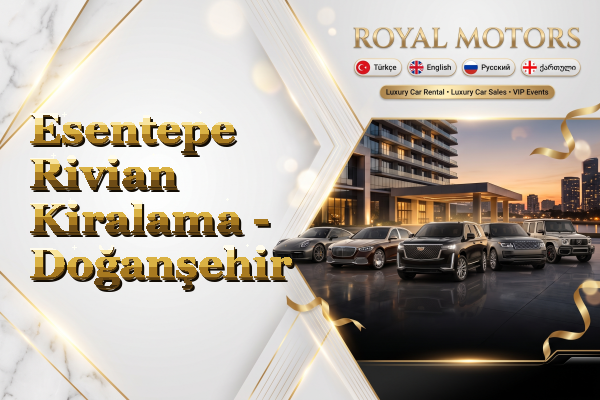 Esentepe Rivian Kiralama - Doğanşehir