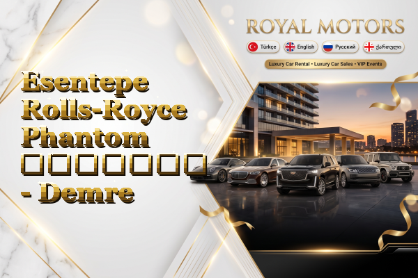 Esentepe Rolls-Royce Phantom გაყიდვა - Demre