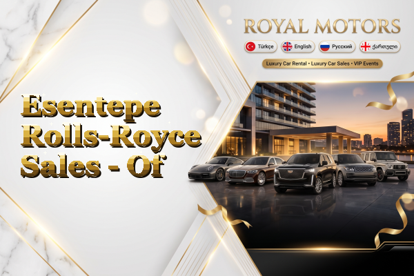 Esentepe Rolls-Royce Sales - Of