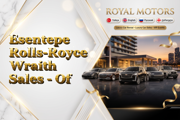 Esentepe Rolls-Royce Wraith Sales - Of