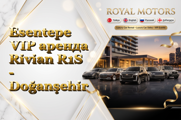 Esentepe VIP аренда Rivian R1S - Doğanşehir