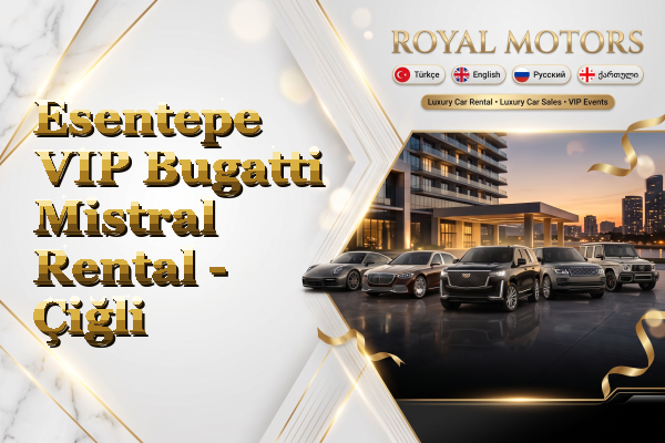Esentepe VIP Bugatti Mistral Rental - Çiğli