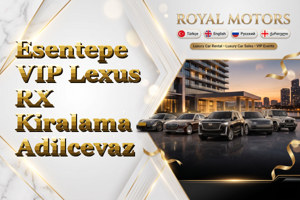 Esentepe VIP Lexus RX Kiralama - Adilcevaz