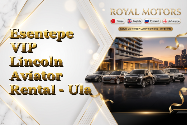 Esentepe VIP Lincoln Aviator Rental - Ula