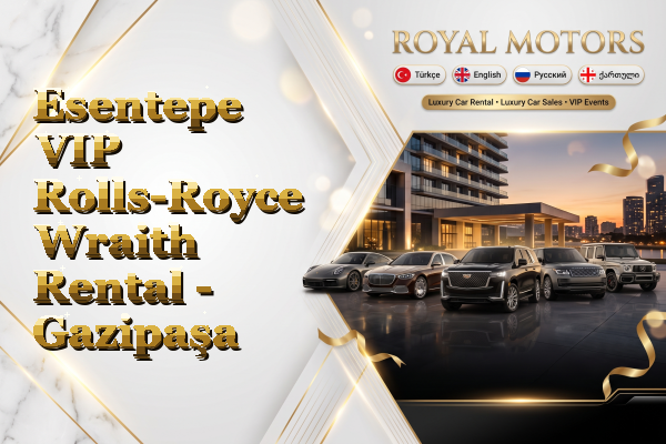 Esentepe VIP Rolls-Royce Wraith Rental - Gazipaşa
