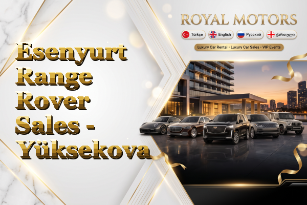 Esenyurt Range Rover Sales - Yüksekova
