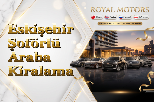 Eskişehir Şoförlü Araba Kiralama