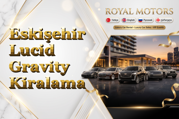 Eskişehir Lucid Gravity Kiralama